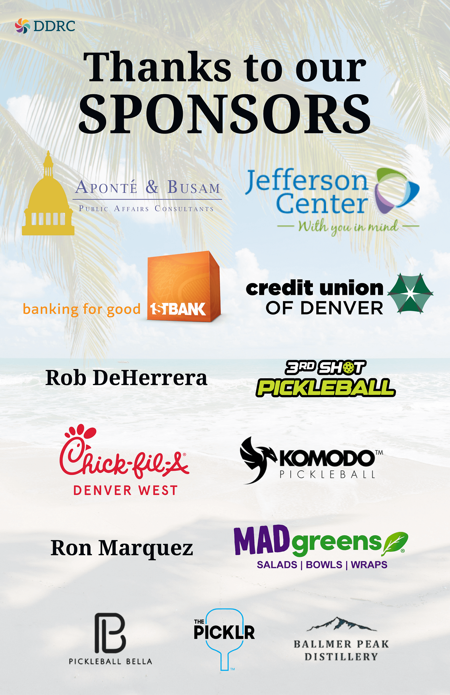 DDRC, Aponte & Busam Public Affairs Consultants, Jefferson Center – With you in mind, FirstBank (1stBank) – Banking for Good, Credit Union of Denver, Rob DeHerrera, 3rd Shot Pickleball, Chick-fil-A Denver West, Komodo Pickleball, Ron Marquez, MAD Greens – Salads | Bowls | Wraps, Pickleball Bella, The Picklr, Ballmer Peak Distillery