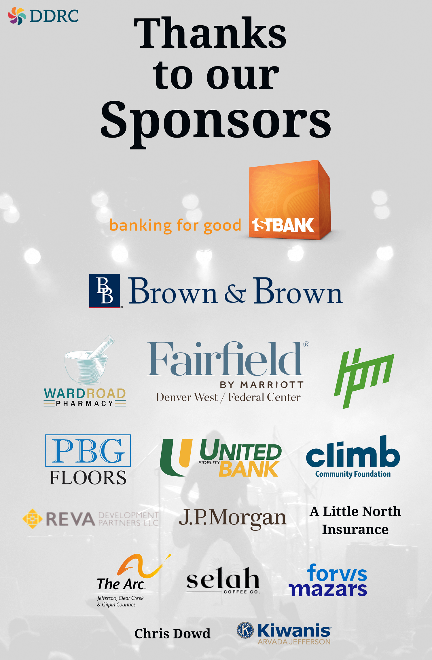 DDRC, FirstBank (1stBank) – Banking for Good, Brown & Brown, Ward Road Pharmacy, Fairfield by Marriott – Denver West / Federal Center, HPM, PBG Floors, United Fidelity Bank, Climb Community Foundation, REVA Development Partners LLC, J.P. Morgan, A Little North Insurance, The Arc – Jefferson, Clear Creek & Gilpin Counties, Selah Coffee Co., Forvis Mazars, Chris Dowd, Kiwanis – Arvada Jefferson